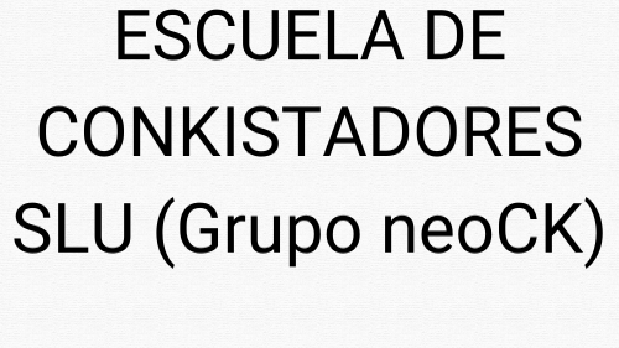 ESCUELA DE CONKISTADORES SLU (Grupo neoCK)